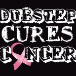 DubstepCuresCancer