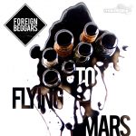 Foreign Beggars - Flying To Mars