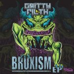 Gritty Filth's Bruxism EP